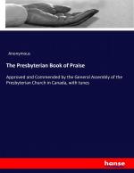 The Presbyterian Book of Praise | Approved and Commended by the General Assembly of the Presbyterian Church in Canada, with tunes | Anonymous | Taschenbuch | Paperback | 772 S. | Englisch | 2017