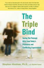 The Triple Bind | Saving Our Teenage Girls from Today's Pressures and Conflicting Expectations | Stephen Hinshaw (u. a.) | Taschenbuch | Einband - flex.(Paperback) | Englisch | 2009