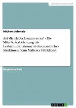 Auf die Helfer kommt es an! Die Mitarbeiterbefragung als Evaluationsinstrument ehrenamtlicher Strukturen beim Malteser Hilfsdienst | Michael Schmale | Taschenbuch | Paperback | 168 S. | Deutsch | 2008