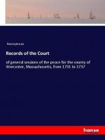 Records of the Court | of general sessions of the peace for the county of Worcester, Massachusetts, from 1731 to 1737 | Anonymous | Taschenbuch | Paperback | 552 S. | Englisch | 2018 | hansebooks