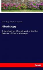 Alfred Krupp | A sketch of his life and work, after the German of Victor Niemeyer | Kate Woodbridge Michaelis (u. a.) | Taschenbuch | Paperback | 92 S. | Englisch | 2018 | hansebooks