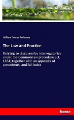 The Law and Practice | Relating to discovery by interrogatories under the Common law procedure act, 1854; together with an appendix of precedents, and full index | William Comer Petheram | Taschenbuch