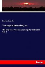 The appeal defended, or, | The proposed American episcopate vindicated - Vol. 2 | Thomas Chandler | Taschenbuch | Paperback | 284 S. | Englisch | 2018 | hansebooks | EAN 9783337650322