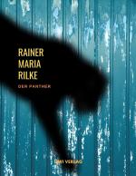 Rilke, Rainer Maria: Der Panther (Gedich Rilke, Rainer Maria: Der Panther (Gedich