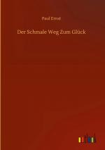 Paul Ernst: Der Schmale Weg Zum Glück | 