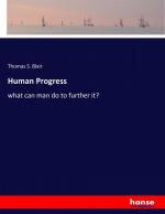 Human Progress | what can man do to further it? | Thomas S. Blair | Taschenbuch | Paperback | 588 S. | Englisch | 2017 | hansebooks | EAN 9783337369750