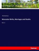 Worcester Births, Marriages and Deaths | Vol. 2 | Anonymous | Taschenbuch | Paperback | 536 S. | Englisch | 2017 | hansebooks | EAN 9783337403133