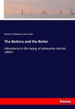 The Battery and the Boiler | Adventures in the laying of submarine electric cables | Robert M. Ballantyne (u. a.) | Taschenbuch | Paperback | 448 S. | Englisch | 2018 | hansebooks | EAN 9783337450083