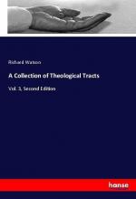 A Collection of Theological Tracts | Vol. 3, Second Edition | Richard Watson | Taschenbuch | Paperback | 492 S. | Englisch | 2018 | hansebooks | EAN 9783337505622