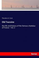 Old Touraine | the life and history of the famous chateâux of France - Vol. 2 | Theodore A. Cook | Taschenbuch | Paperback | 296 S. | Englisch | 2018 | hansebooks | EAN 9783337561390