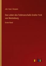 Das Leben des Feldmarschalls Grafen York von Wartenburg | Erster Band | Joh. Gust. Droysen | Taschenbuch | Paperback | 440 S. | Deutsch | 2023 | Outlook Verlag | EAN 9783368025403