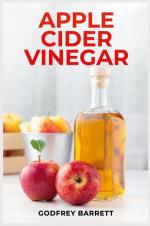 APPLE CIDER VINEGAR | Discover the Health Benefits, Beauty Uses, and Tasty Recipes (2023 Guide for Beginners) | Godfrey Barrett | Taschenbuch | Englisch | 2023 | Godfrey Barrett | EAN 9783988313386