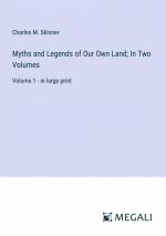 Myths and Legends of Our Own Land; In Two Volumes | Volume 1 - in large print | Charles M. Skinner | Taschenbuch | Paperback | Englisch | 2023 | Megali Verlag | EAN 9783387054927