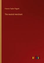 The neutral merchant | Francis Taylor Piggott | Taschenbuch | Paperback | Englisch | 2023 | Outlook Verlag | EAN 9783368939700