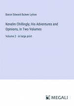 Kenelm Chillingly; His Adventures and Opinions, In Two Volumes | Volume 2 - in large print | Baron Edward Bulwer Lytton | Taschenbuch | Paperback | Englisch | 2023 | Megali Verlag | EAN 9783387068207