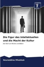 Die Figur des Intellektuellen und die Macht der Kultur | Der Wert von Worten und Bildern | Noureddine Mhakkak | Taschenbuch | Paperback | 72 S. | Deutsch | 2023 | Sciencia Scripts | EAN 9786206613404