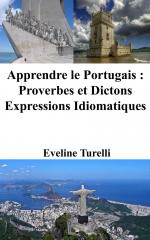 Apprendre le Portugais | Proverbes et Dictons - Expressions Idiomatiques | Eveline Turelli | Taschenbuch | Paperback | Französisch | 2023 | Blurb | EAN 9798210829320