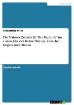 Die Mainzer Zeitschrift "Der Katholik" im ersten Jahr der Kölner Wirren. Zwischen Dogma und Dissens | Alexander Fritz | Taschenbuch | Paperback | 24 S. | Deutsch | 2023 | GRIN Verlag