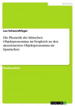 Die Phonetik der klitischen Objektpronomina im Vergleich zu den akzentuierten Objektpronomina im Spanischen | Lea Schwerdtfeger | Taschenbuch | Paperback | 48 S. | Deutsch | 2023 | GRIN Verlag