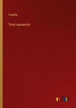 Trois souvenirs | Trudelle | Taschenbuch | Paperback | Französisch | 2023 | Outlook Verlag | EAN 9783385006249