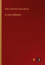 Le vieux célibataire | Collin d' Harleville (u. a.) | Taschenbuch | Paperback | Französisch | 2023 | Outlook Verlag | EAN 9783385005969