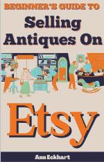 Beginner's Guide To Selling Antiques On Etsy | Ann Eckhart | Taschenbuch | Paperback | Englisch | 2024 | Ann Eckhart | EAN 9798224711697