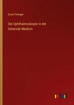 Die Ophthalmoskopie in der Veterinär-Medicin | Ernst Föringer | Taschenbuch | Paperback | 40 S. | Deutsch | 2024 | Outlook Verlag | EAN 9783368508050