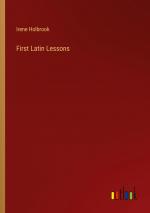 First Latin Lessons | Irene Holbrook | Taschenbuch | Paperback | Englisch | 2024 | Outlook Verlag | EAN 9783385408524