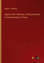 Speech of Mr. Winthrop, of Massachusetts, on the Annexation of Texas | Robert C. Winthrop | Taschenbuch | Booklet | Englisch | 2024 | Outlook Verlag | EAN 9783368864422