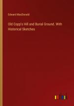 Old Copp's Hill and Burial Ground. With Historical Sketches | Edward Macdonald | Taschenbuch | Paperback | Englisch | 2024 | Outlook Verlag | EAN 9783385413863