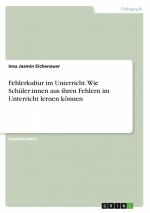 Fehlerkultur im Unterricht. Wie Schüler:innen aus ihren Fehlern im Unterricht lernen können | Insa Jasmin Eichenauer | Taschenbuch | 20 S. | Deutsch | 2024 | GRIN Verlag | EAN 9783389021231