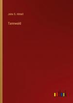 Tannwald | John S. Hittell | Taschenbuch | Paperback | Englisch | 2024 | Outlook Verlag | EAN 9783385538085