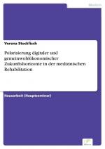 Polarisierung digitaler und gemeinwohlökonomischer Zukunftshorizonte in der medizinischen Rehabilitation | Verena Stockfisch | Taschenbuch | Paperback | 28 S. | Deutsch | 2023 | Diplom.de