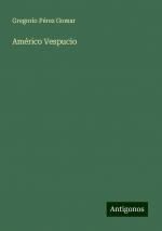 Américo Vespucio | Gregorio Pérez Gomar | Taschenbuch | Paperback | Spanisch | 2024 | Antigonos Verlag | EAN 9783386907262