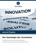 Die Soziologie der Schulleiter | Theoretische Dimensionen und Elemente der Professionalisierung im französischsprachigen Raum | Jeannot Engone | Taschenbuch | Paperback | 240 S. | Deutsch | 2024