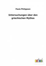 Untersuchungen über den griechischen Mythos | Paula Philippson | Taschenbuch | Paperback | 64 S. | Deutsch | 2022 | Outlook Verlag | EAN 9783752472769