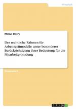 Der rechtliche Rahmen für Arbeitszeitmodelle unter besonderer Berücksichtigung ihrer Bedeutung für die Mitarbeiterbindung | Marius Elvers | Taschenbuch | Paperback | 100 S. | Deutsch | 2022