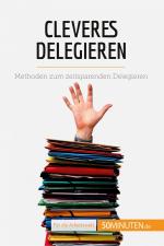 Cleveres Delegieren | Methoden zum zeitsparenden Delegieren | Véronique Bronckart | Taschenbuch | Coaching | Paperback | 60 S. | Deutsch | 2019 | 50Minuten.de | EAN 9782808014038