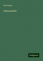 Johannistrieb | Paul Lindau | Taschenbuch | Paperback | 144 S. | Deutsch | 2024 | Antigonos Verlag | EAN 9783386706940