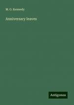 Anniversary leaves | M. G. Kennedy | Taschenbuch | Paperback | Englisch | 2024 | Antigonos Verlag | EAN 9783386656498