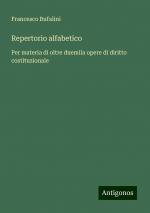 Repertorio alfabetico | Per materia di oltre duemila opere di diritto costituzionale | Francesco Bufalini | Taschenbuch | Paperback | Italienisch | 2024 | Antigonos Verlag | EAN 9783386653596