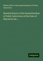 Biennial Report of the Superintendent of Public Instruction of the State of Illinois for the ... | Illinois Office of the Superintendent of Public Instruction | Taschenbuch | Paperback | Englisch