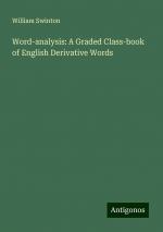 Word-analysis: A Graded Class-book of English Derivative Words | William Swinton | Taschenbuch | Paperback | Englisch | 2024 | Antigonos Verlag | EAN 9783386740203