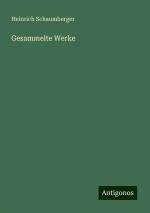 Gesammelte Werke | Heinrich Schaumberger | Taschenbuch | Paperback | 228 S. | Deutsch | 2024 | Antigonos Verlag | EAN 9783386732994