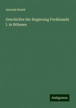 Geschichte der Regierung Ferdinands I. in Böhmen | Antonín Rezek | Taschenbuch | Paperback | 196 S. | Deutsch | 2024 | Antigonos Verlag | EAN 9783386732932