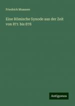 Eine Römische Synode aus der Zeit von 871 bis 878 | Friedrich Maassen | Taschenbuch | Paperback | 60 S. | Deutsch | 2024 | Antigonos Verlag | EAN 9783386732581