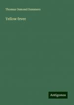 Yellow fever | Thomas Osmond Summers | Taschenbuch | Paperback | Englisch | 2024 | Antigonos Verlag | EAN 9783386737739