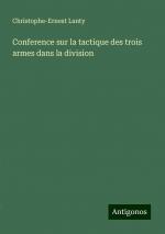 Conference sur la tactique des trois armes dans la division | Christophe-Ernest Lanty | Taschenbuch | Paperback | Französisch | 2024 | Antigonos Verlag | EAN 9783386658386