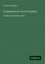 Constitution du Cercle de Québec | Fondéle 23 décembre 1868 | Cercle de Québec | Taschenbuch | Paperback | Französisch | 2024 | Antigonos Verlag | EAN 9783386658287