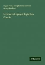 Lehrbuch der physiologischen Chemie | Eugen Franz Seraphin Freiherr von Gorup-Besánez | Taschenbuch | Paperback | 944 S. | Deutsch | 2024 | Antigonos Verlag | EAN 9783386743495